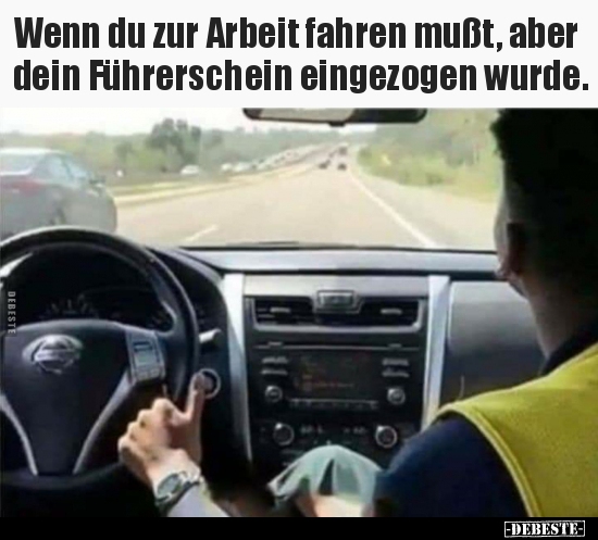 Wenn du zur Arbeit fahren mußt, aber dein Führerschein.. - Lustige Bilder | DEBESTE.de