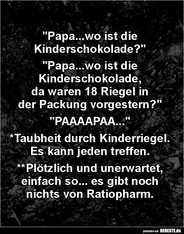 Papa...wo ist die Kinderschokolade? - Lustige Bilder | DEBESTE.de