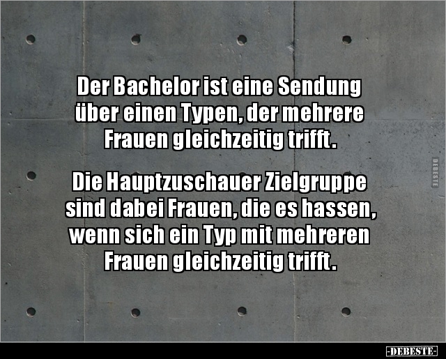 Der Bachelor ist eine Sendung über einen Typen, der.. - Lustige Bilder | DEBESTE.de