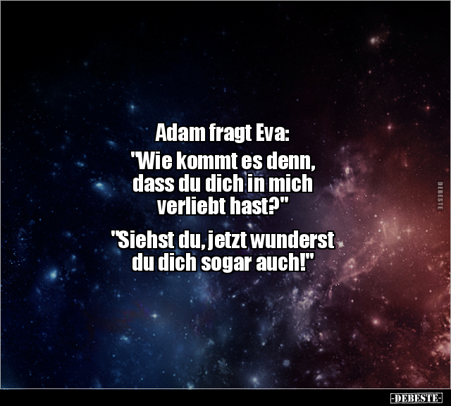 Adam fragt Eva: "Wie kommt es denn, dass du dich in mich.." - Lustige Bilder | DEBESTE.de