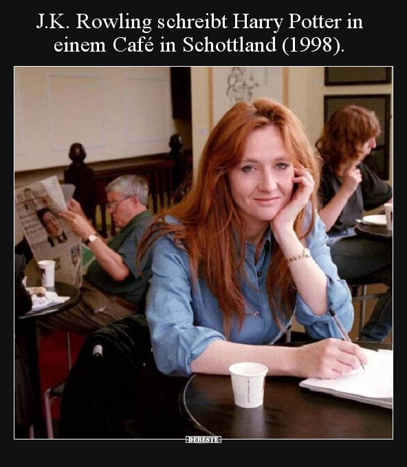 J.K. Rowling schreibt Harry Potter in einem Café in.. - Lustige Bilder | DEBESTE.de