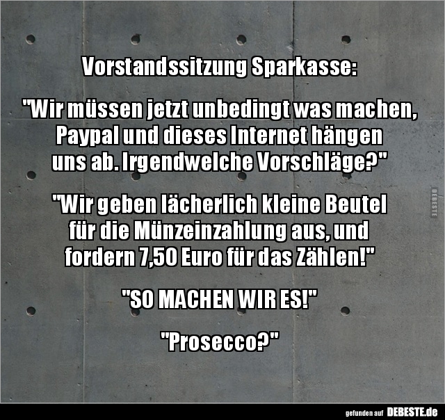 Vorstandssitzung Sparkasse: "Wir müssen jetzt unbedingt.." - Lustige Bilder | DEBESTE.de