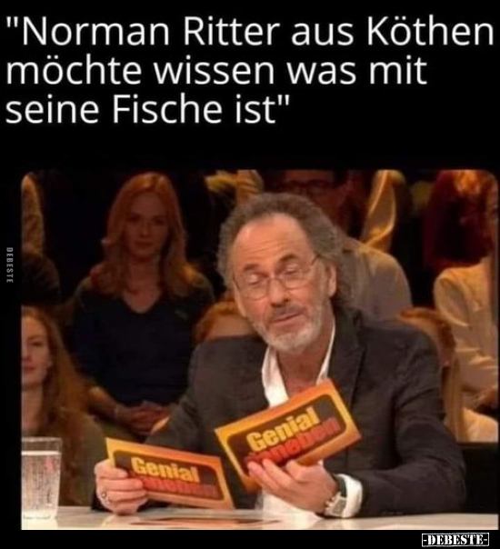 "Norman Ritter aus Köthen möchte wissen was mit seine.." - Lustige Bilder | DEBESTE.de
