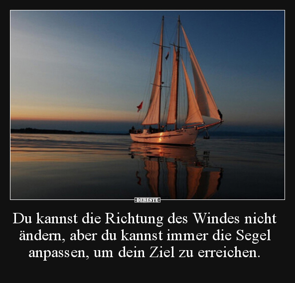 Du kannst die Richtung des Windes nicht ändern, aber du.. - Lustige Bilder | DEBESTE.de