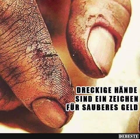 Dreckige Hände sind ein Zeichen für sauberes Geld - Lustige Bilder | DEBESTE.de