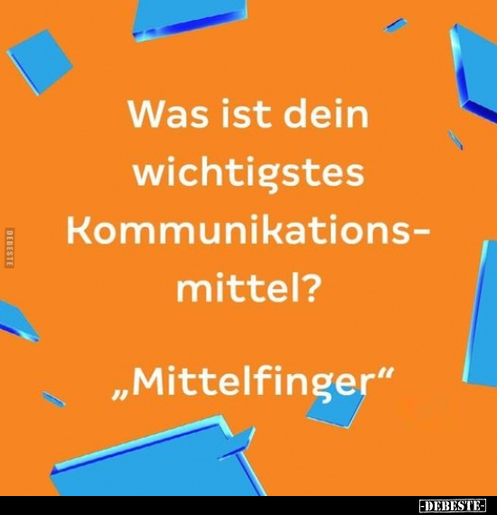 Was ist dein wichtigstes Kommunikationsmittel?.. - Lustige Bilder | DEBESTE.de