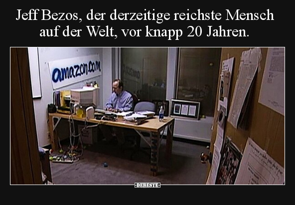 Jeff Bezos, der derzeitige reichste Mensch auf der Welt.. - Lustige Bilder | DEBESTE.de