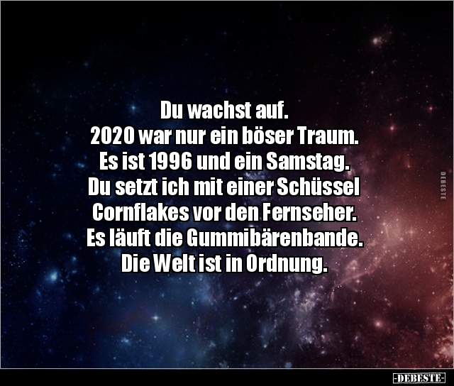 Du wachst auf. 2020 war nur ein böser Traum... - Lustige Bilder | DEBESTE.de
