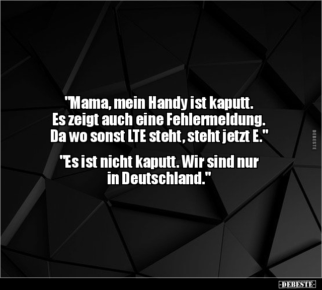 "Mama, mein Handy ist kaputt. Es zeigt auch eine.." - Lustige Bilder | DEBESTE.de