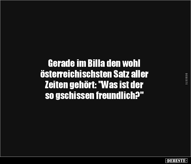 Gerade im Billa den wohl österreichischsten Satz aller.. - Lustige Bilder | DEBESTE.de