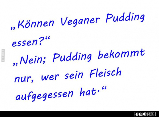 "Können Veganer Pudding essen?".. - Lustige Bilder | DEBESTE.de