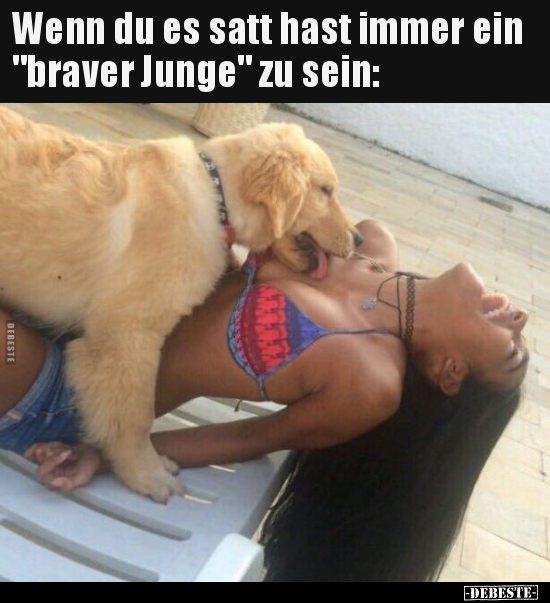 Wenn du es satt hast immer ein "braver Junge" zu sein.. - Lustige Bilder | DEBESTE.de