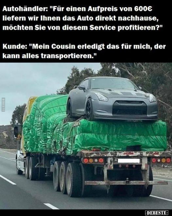 Autohändler: "Für einen Aufpreis von 600€ liefern wir Ihnen.." - Lustige Bilder | DEBESTE.de