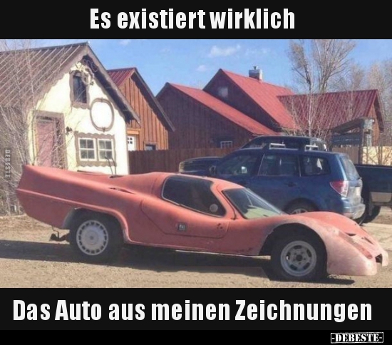 Es existiert wirklich...Das Auto aus meinen Zeichnungen. - Lustige Bilder | DEBESTE.de