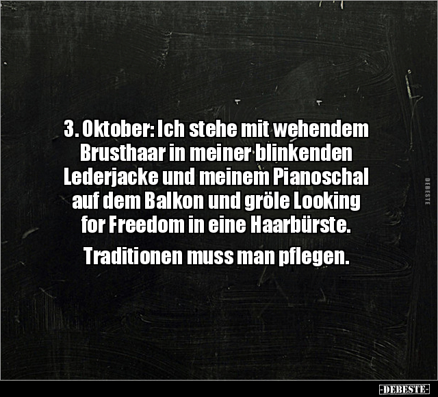 3. Oktober: Ich stehe mit wehendem Brusthaar in meiner.. - Lustige Bilder | DEBESTE.de