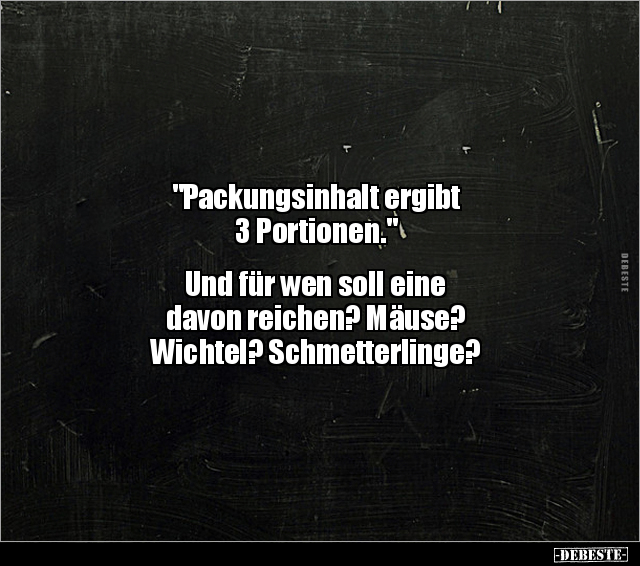 "Packungsinhalt ergibt 3 Portionen." Und für wen soll.. - Lustige Bilder | DEBESTE.de