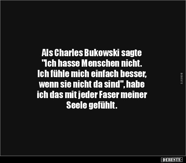 Als Charles Bukowski sagte "Ich hasse Menschen nicht.Ich.." - Lustige Bilder | DEBESTE.de