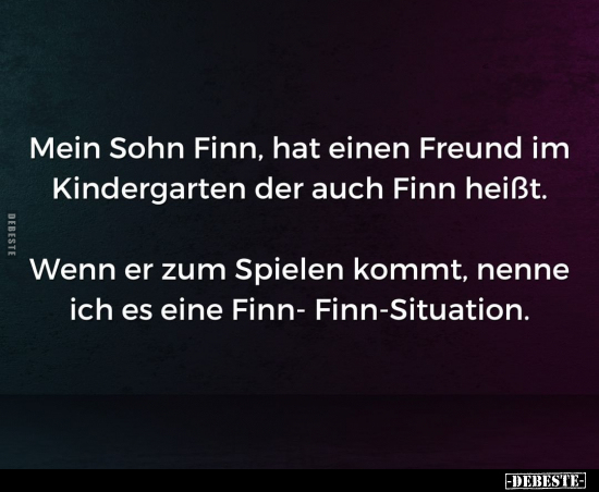 Mein Sohn Finn, hat einen Freund im Kindergarten der auch.. - Lustige Bilder | DEBESTE.de