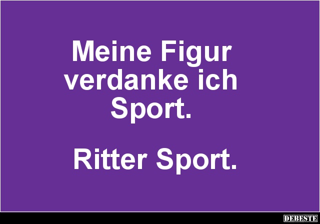 Meine Figur verdanke ich Sport.. - Lustige Bilder | DEBESTE.de