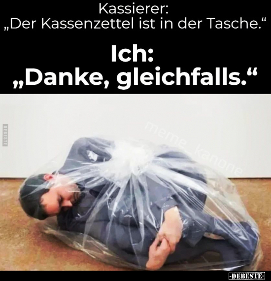 Kassierer: "Der Kassenzettel ist in der Tasche.." - Lustige Bilder | DEBESTE.de