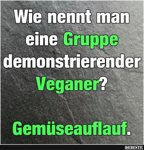 Wie nennt man eine Gruppe demonstrierender Veganer? - Lustige Bilder | DEBESTE.de