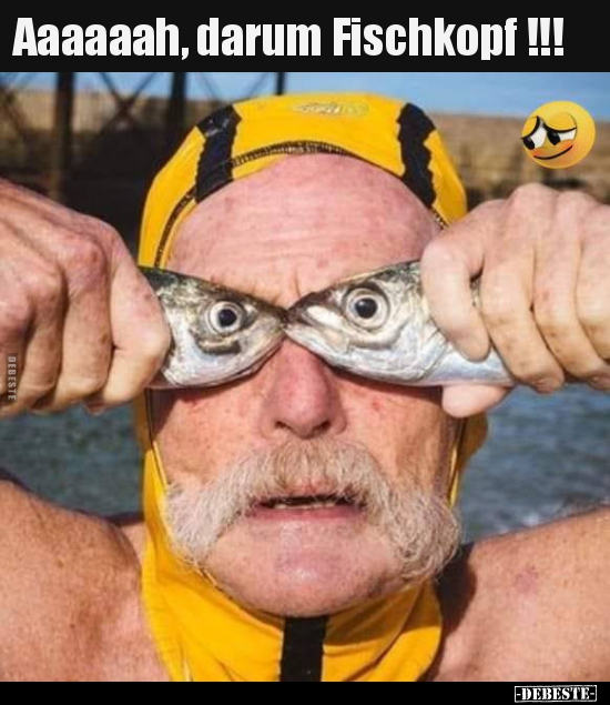 Aaaaaah, darum Fischkopf !!!.. - Lustige Bilder | DEBESTE.de