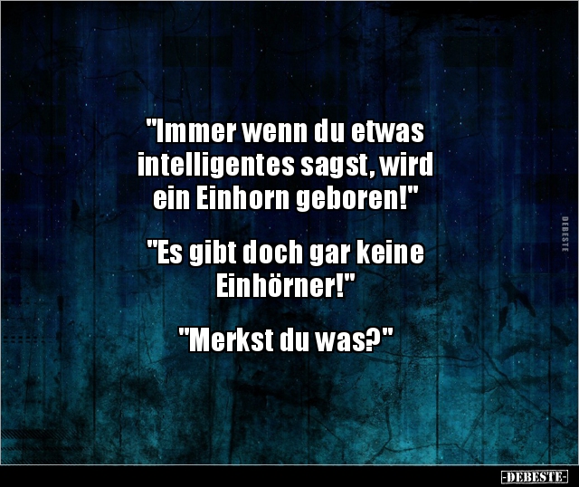 "Immer wenn du etwas intelligentes sagst, wird ein.." - Lustige Bilder | DEBESTE.de