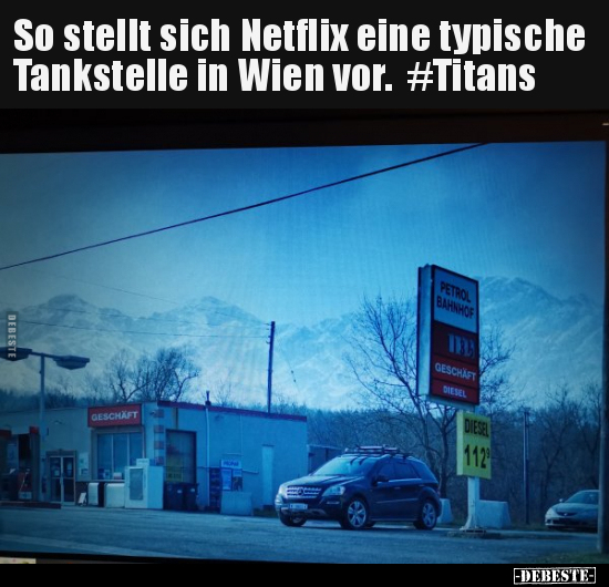 So stellt sich Netflix eine typische Tankstelle in Wien.. - Lustige Bilder | DEBESTE.de