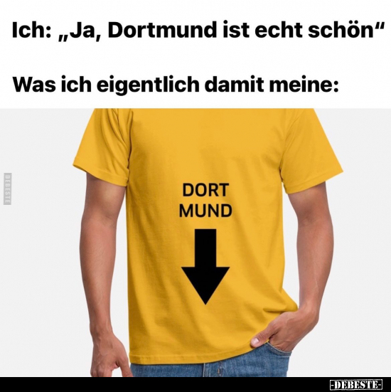 Ich: „Ja, Dortmund ist echt schön" .. - Lustige Bilder | DEBESTE.de