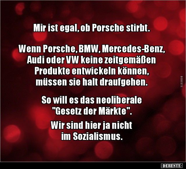 Mir ist egal, ob Porsche stirbt.  Wenn Porsche, BMW.. - Lustige Bilder | DEBESTE.de