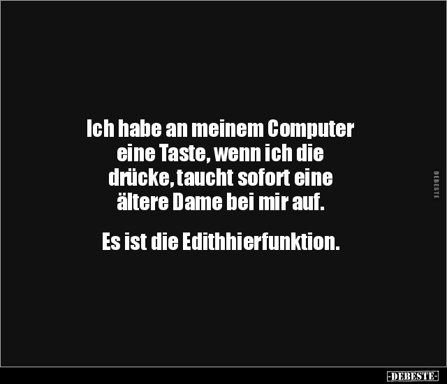 Ich habe an meinem Computer eine Taste, wenn ich die.. - Lustige Bilder | DEBESTE.de