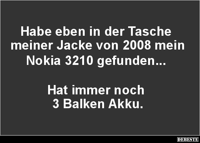 Habe eben in der Tasche meiner Jacke von 2008 mein Nokia.. - Lustige Bilder | DEBESTE.de