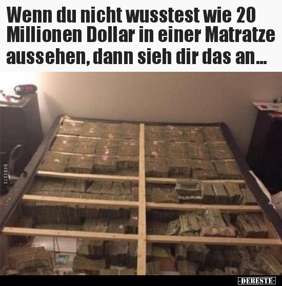 Wenn du nicht wusstest wie 20 Millionen Dollar in einer.. - Lustige Bilder | DEBESTE.de