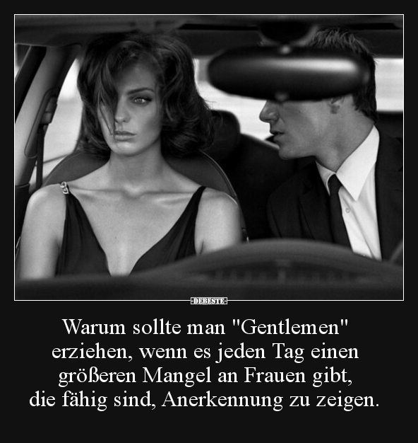 Warum sollte man "Gentlemen" erziehen, wenn es jeden Tag.. - Lustige Bilder | DEBESTE.de