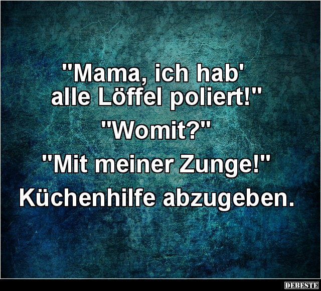Mama, ich hab' alle Löffel poliert! - Lustige Bilder | DEBESTE.de