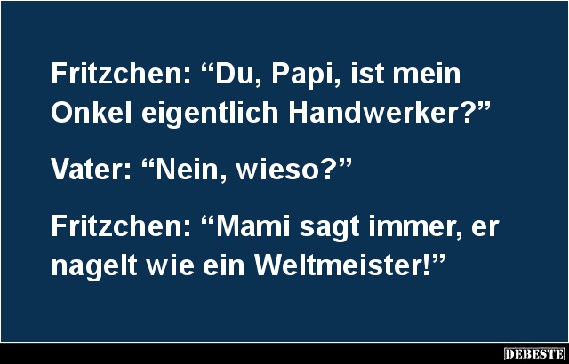 Du, Papi, ist mein Onkel eigentlich Handwerker? - Lustige Bilder | DEBESTE.de