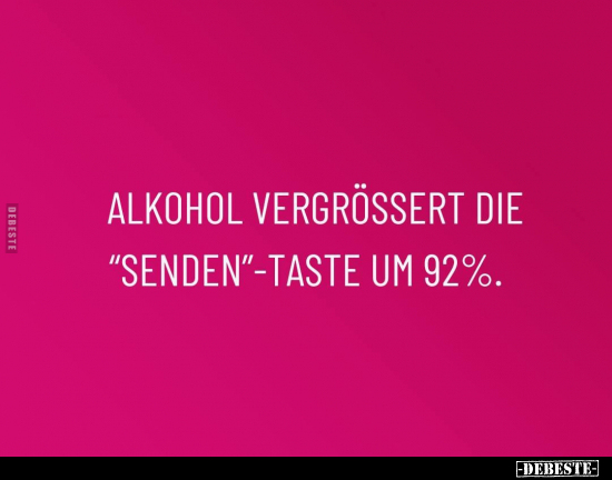 Alkohol vergrössert die "Senden"- Taste um 92%... - Lustige Bilder | DEBESTE.de