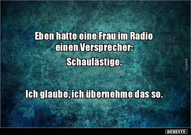 Eben hatte eine Frau im Radio einen Versprecher.. - Lustige Bilder | DEBESTE.de