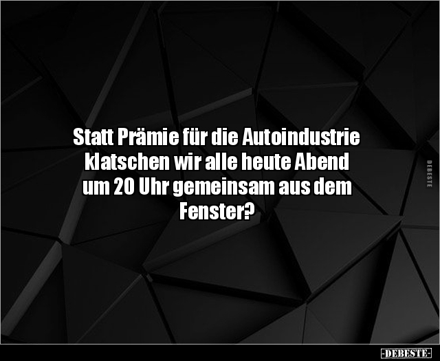Statt Prämie für die Autoindustrie klatschen wir.. - Lustige Bilder | DEBESTE.de