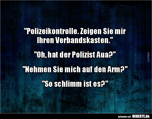 "Polizeikontrolle. Zeigen Sie mirIhren.." - Lustige Bilder | DEBESTE.de