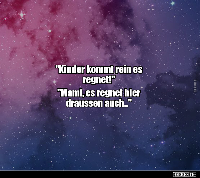 "Kinder kommt rein es regnet!" "Mami, es regnet hier.." - Lustige Bilder | DEBESTE.de