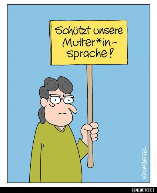 Schützt unsere Mutter*in- sprache!.. - Lustige Bilder | DEBESTE.de