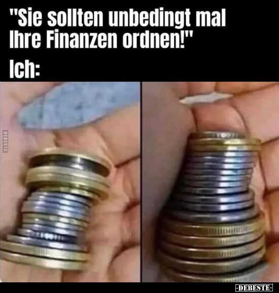 "Sie sollten unbedingt mal Ihre Finanzen ordnen!".. - Lustige Bilder | DEBESTE.de