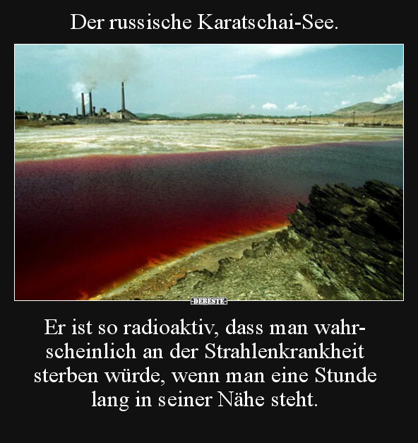 Der russische Karatschai-See. Er ist so radioaktiv, dass.. - Lustige Bilder | DEBESTE.de
