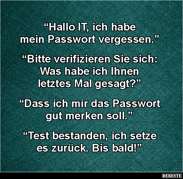 Hallo IT, ich habe mein Passwort vergessen... - Lustige Bilder | DEBESTE.de
