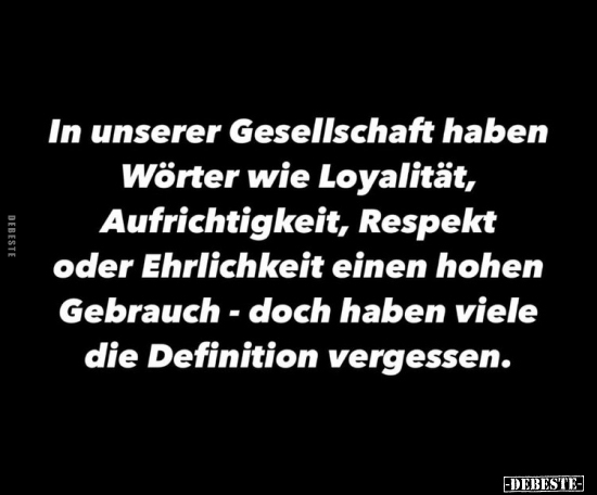 In unserer Gesellschaft haben Wörter wie Loyalität.. - Lustige Bilder | DEBESTE.de