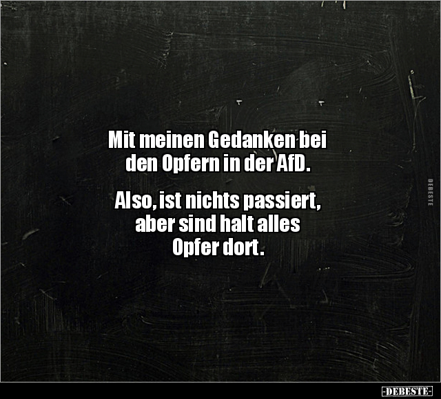 Mit meinen Gedanken bei den Opfern in der AfD.. - Lustige Bilder | DEBESTE.de