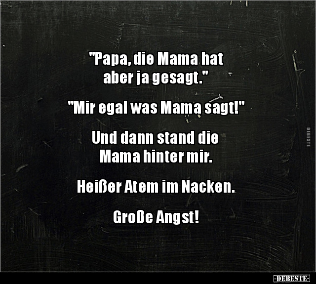 "Papa, die Mama hat aber ja gesagt." "Mir egal was.." - Lustige Bilder | DEBESTE.de