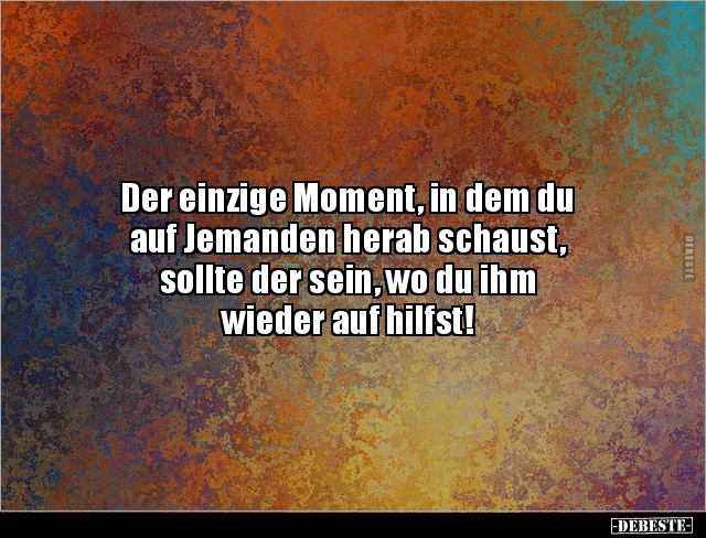 Der einzige Moment, in dem du auf Jemanden herab schaust.. - Lustige Bilder | DEBESTE.de