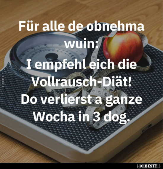 Für alle de obnehma wuin: I empfehl eich die.. - Lustige Bilder | DEBESTE.de
